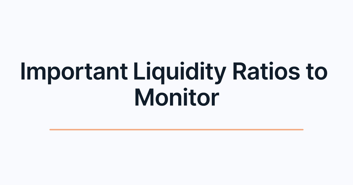 Important Liquidity Ratios to Monitor